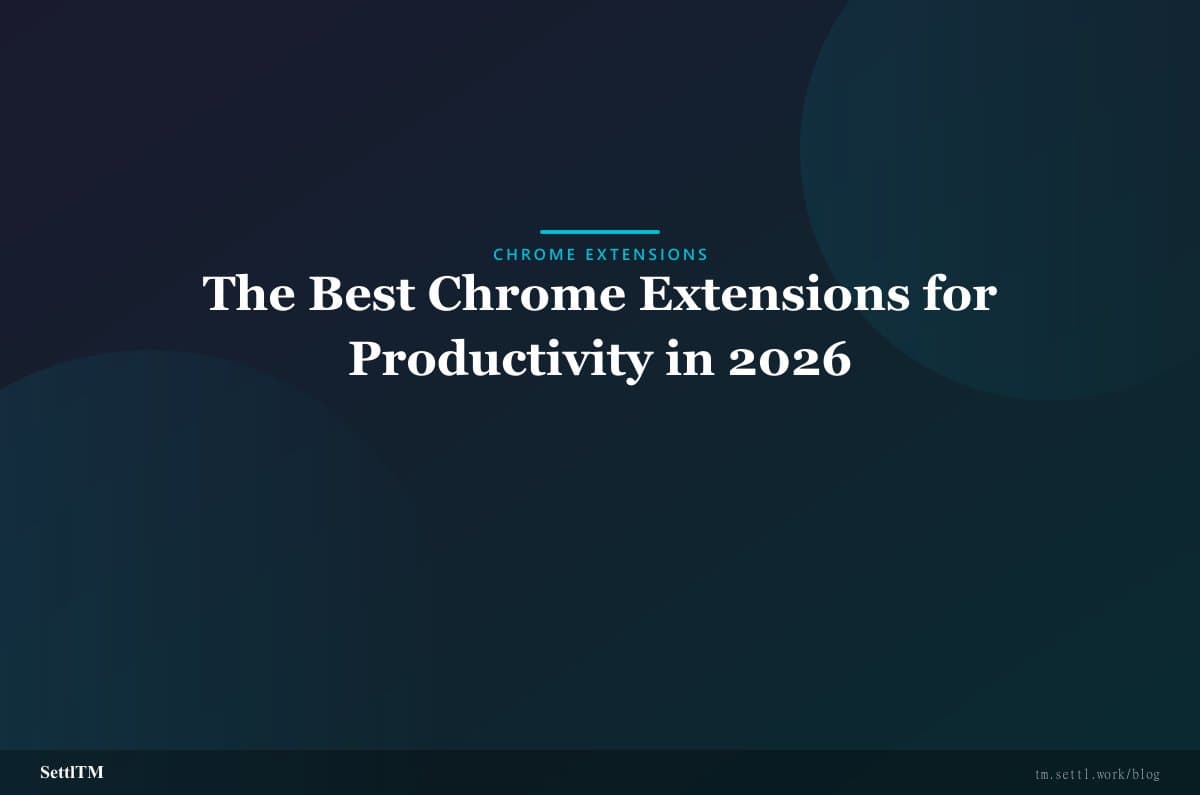 The Best Chrome Extensions for Productivity in 2026