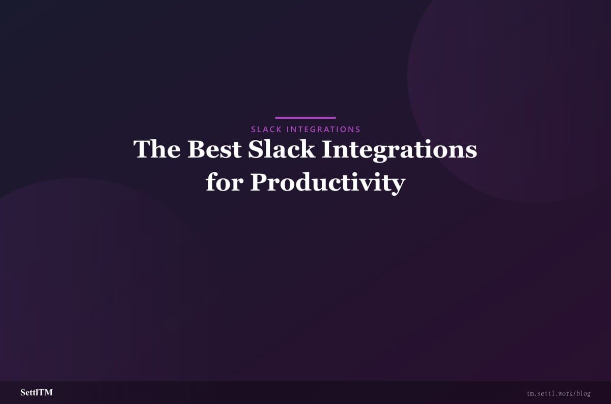 The Best Slack Integrations for Productivity
