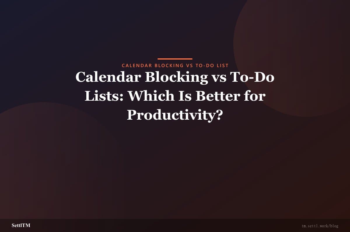 Calendar Blocking vs To-Do Lists: Which Is Better for Productivity?