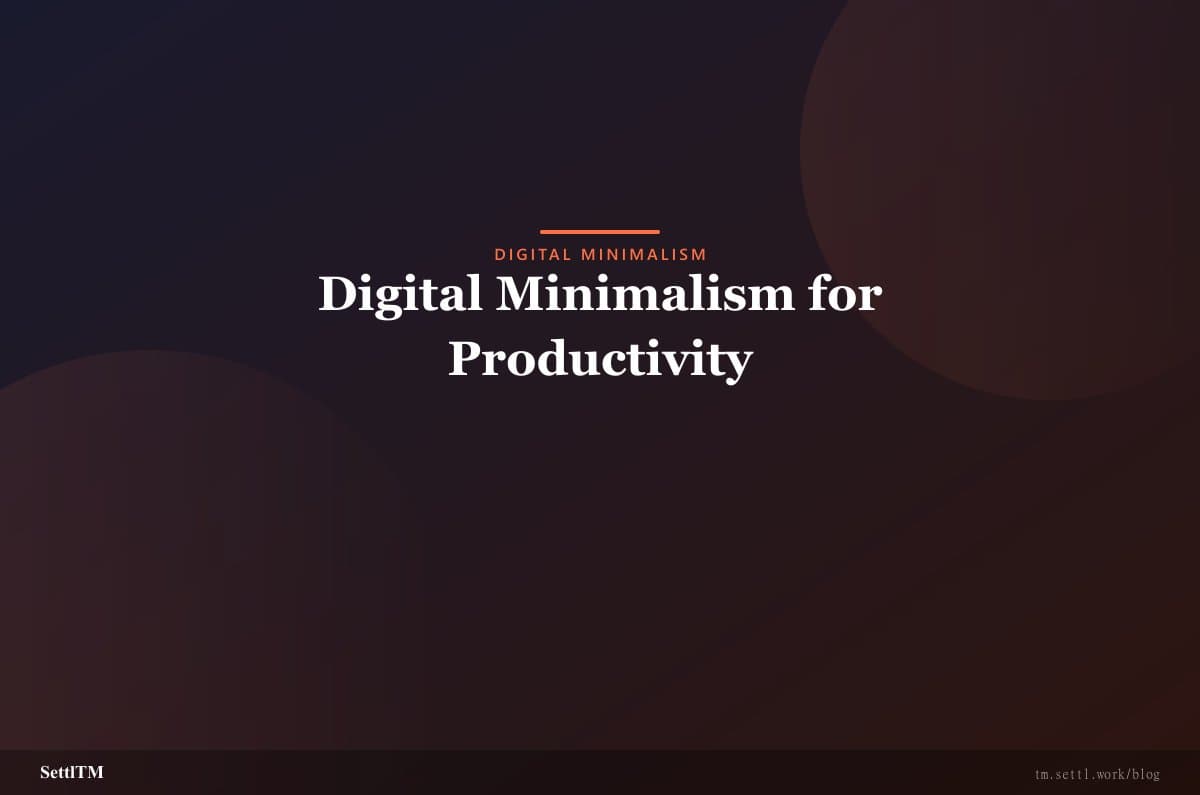 Digital Minimalism for Productivity