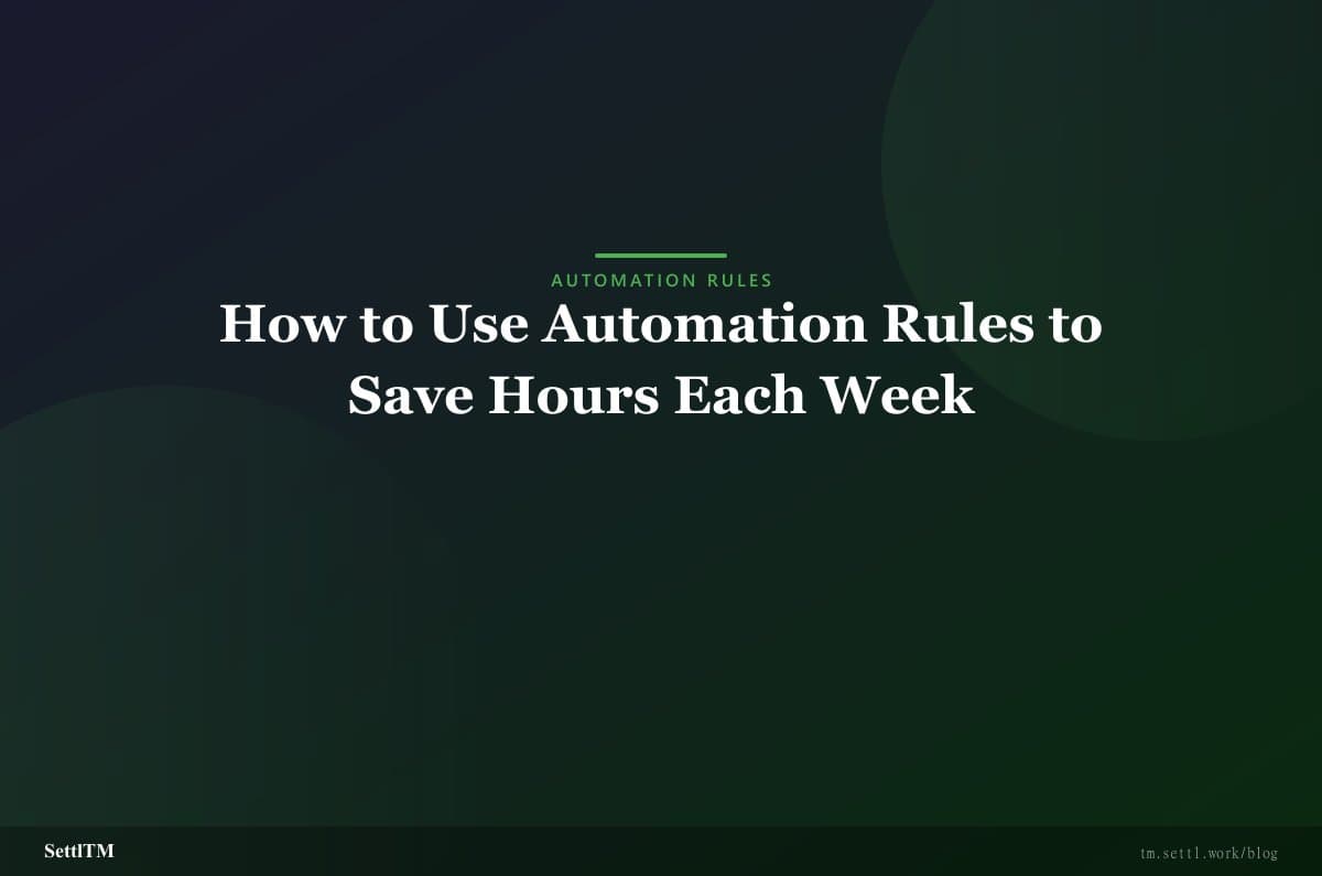 How to Use Automation Rules to Save Hours Each Week