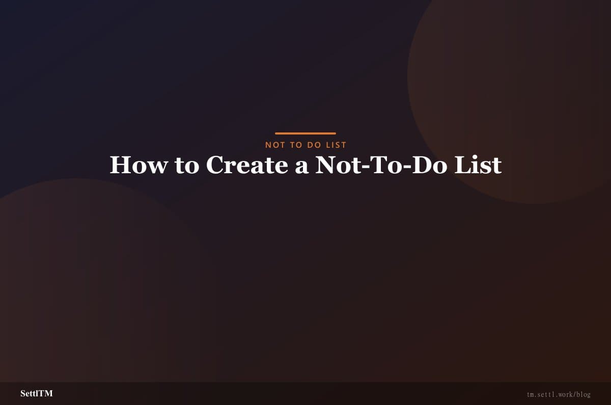 How to Create a Not-To-Do List