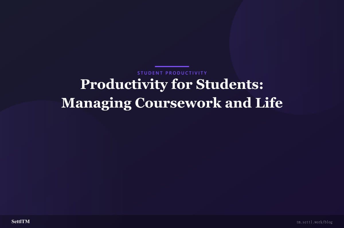 Productivity for Students: Managing Coursework and Life