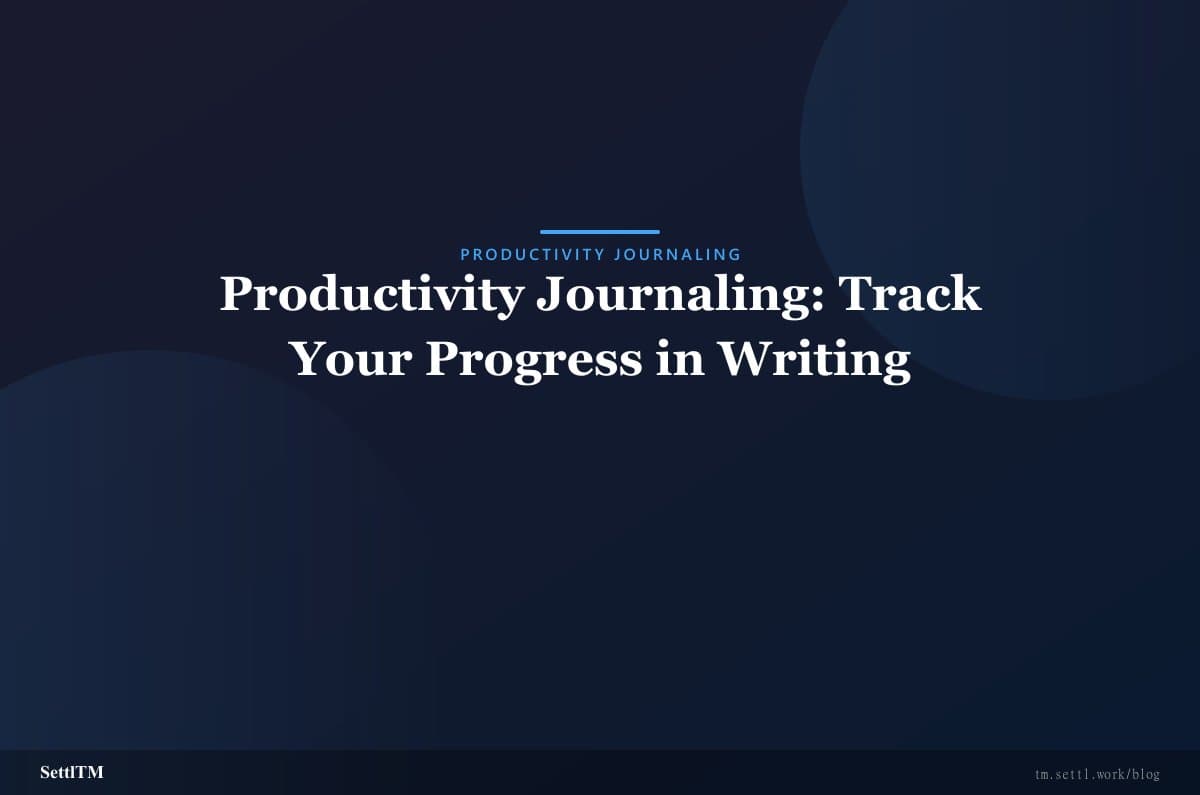 Productivity Journaling: Track Your Progress in Writing