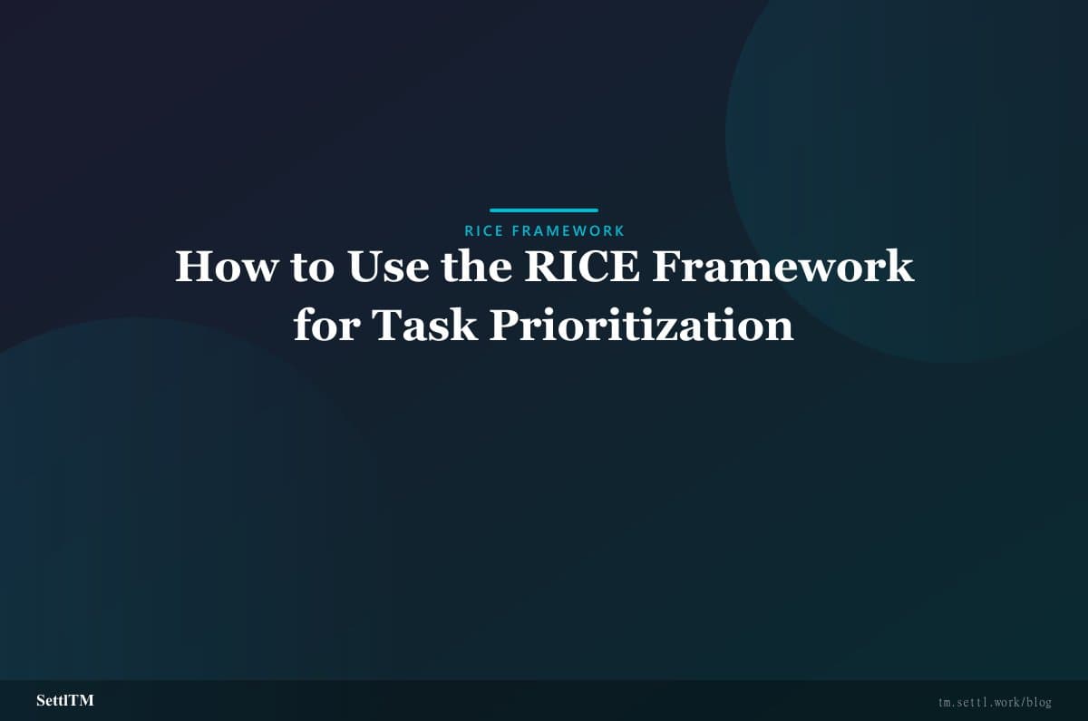 How to Use the RICE Framework for Task Prioritization