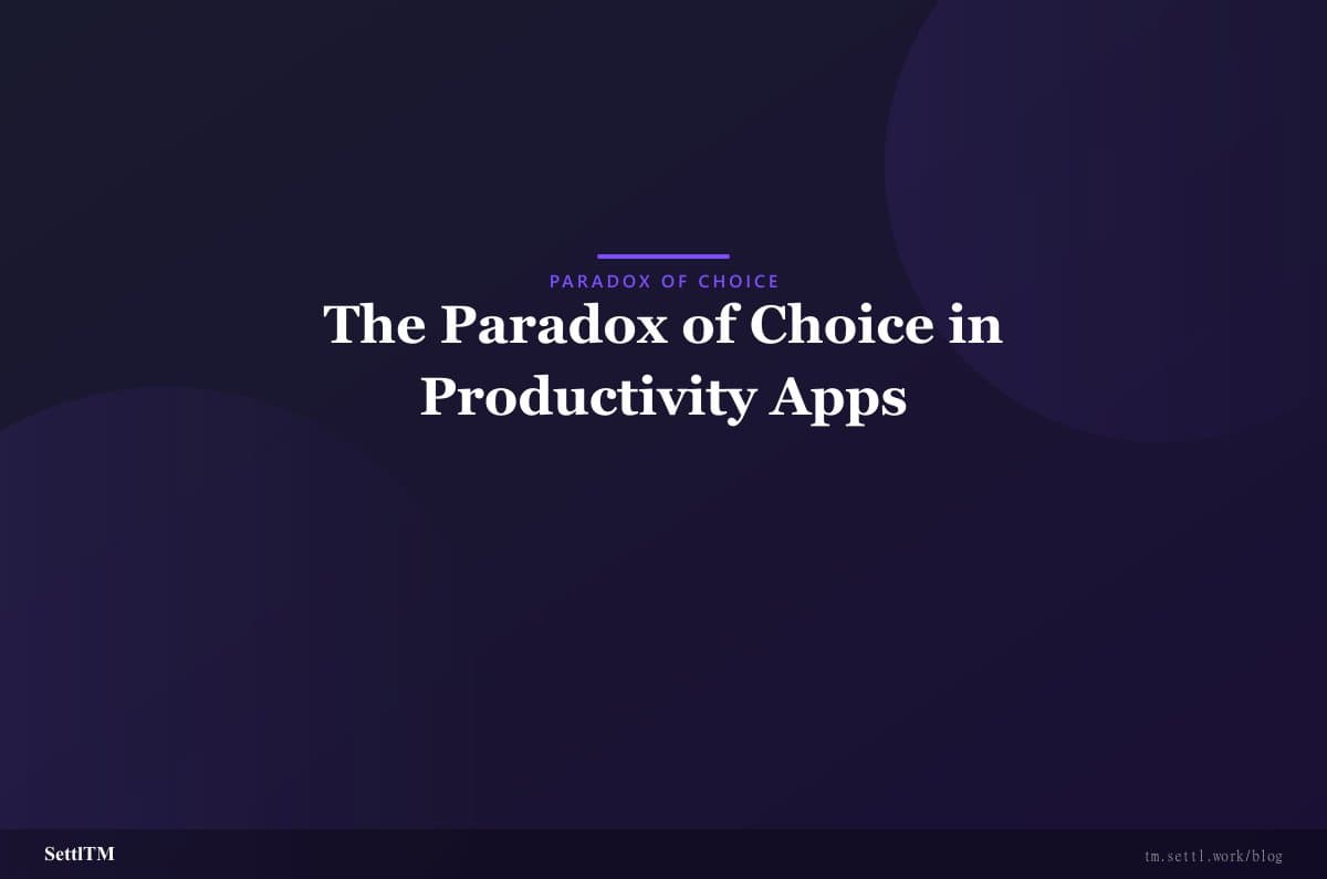 The Paradox of Choice in Productivity Apps