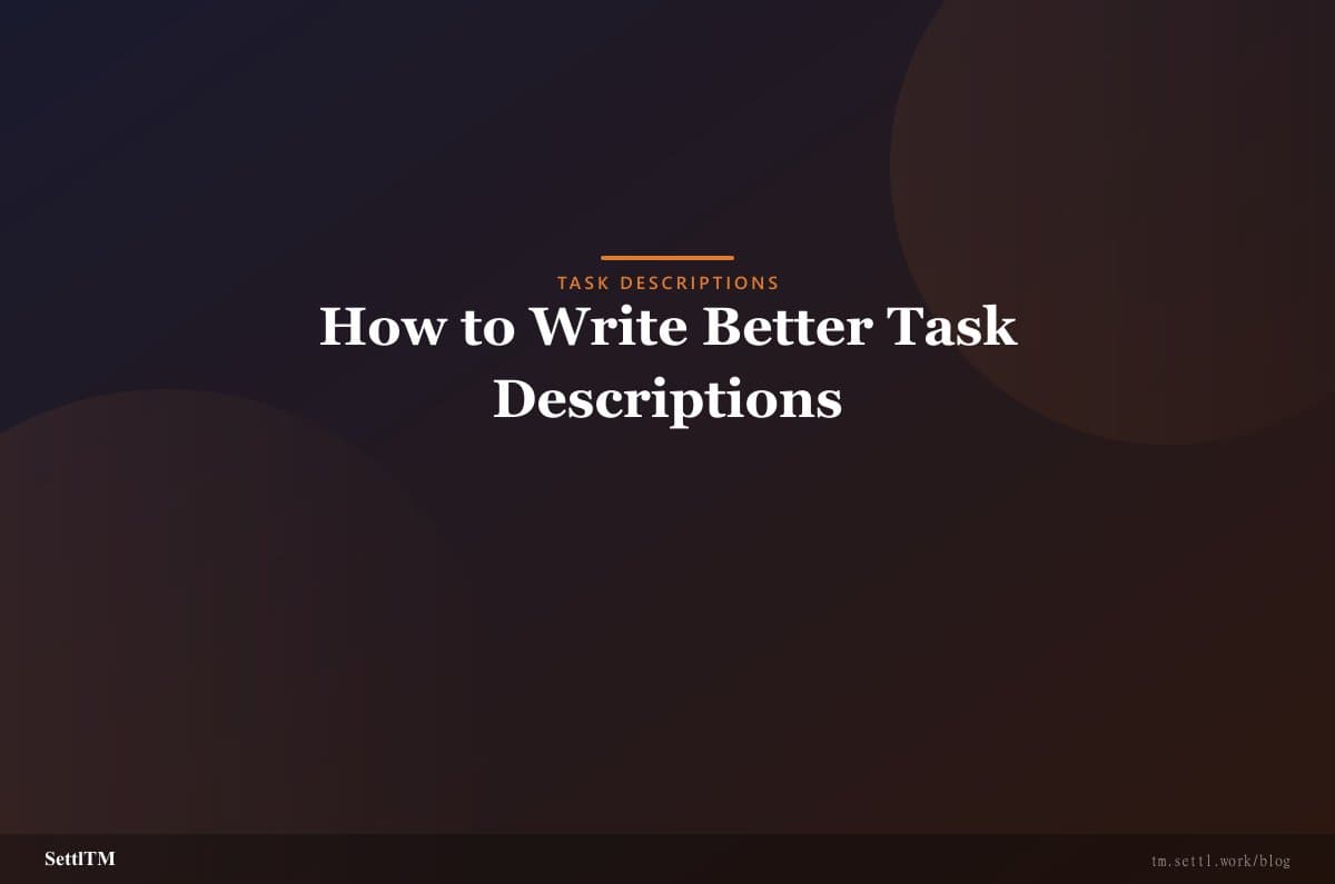 How to Write Better Task Descriptions | SettlTM