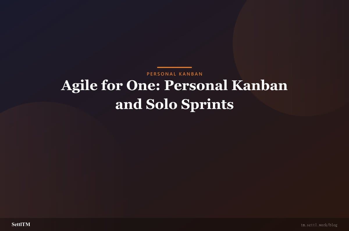 Agile for One: Personal Kanban and Solo Sprints