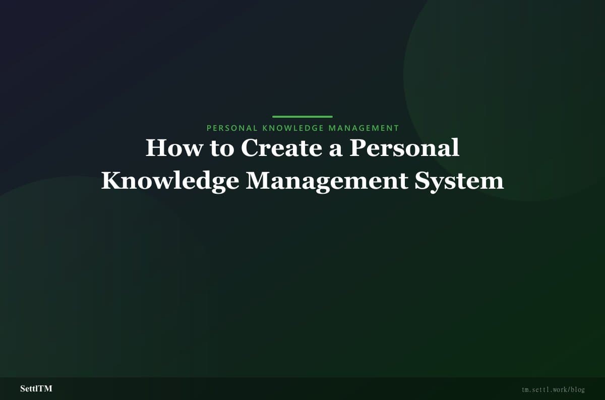 How to Create a Personal Knowledge Management System