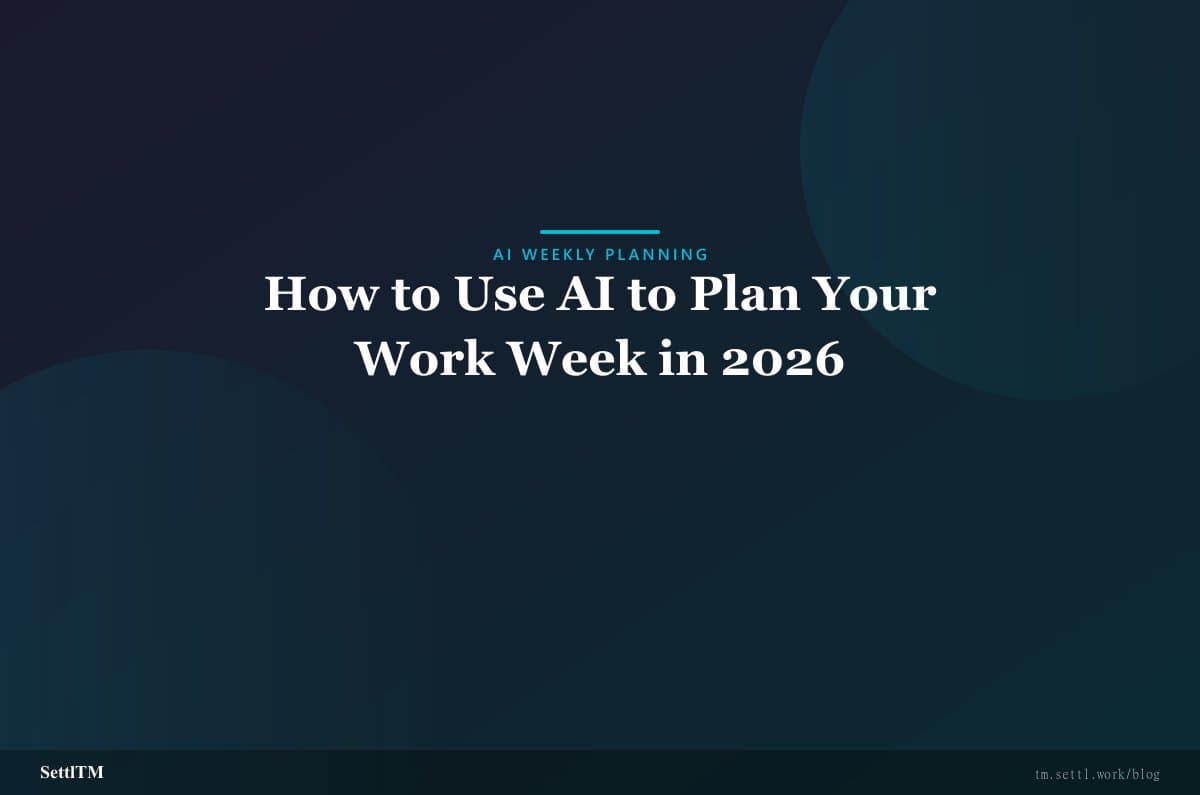 How to Use AI to Plan Your Work Week in 2026