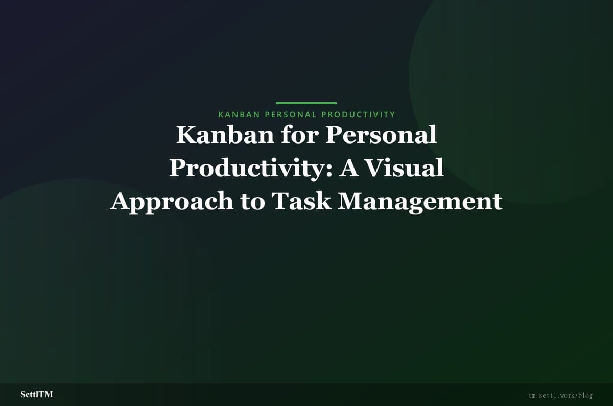 Kanban for Personal Productivity: A Visual Approach to Task Management