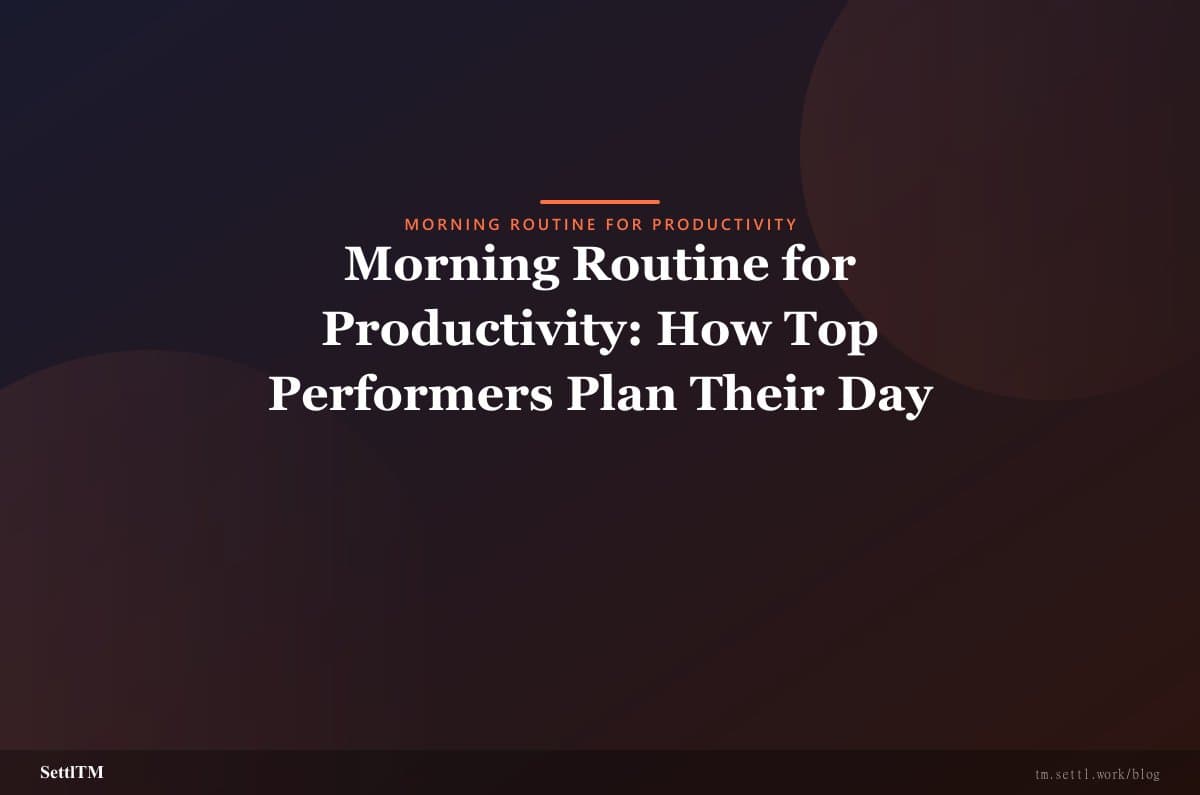Morning Routine for Productivity: How Top Performers Plan Their Day
