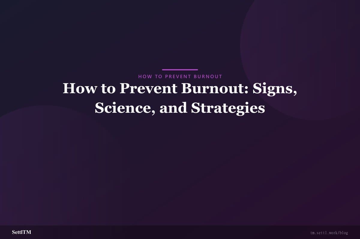 How to Prevent Burnout: Signs, Science, and Strategies
