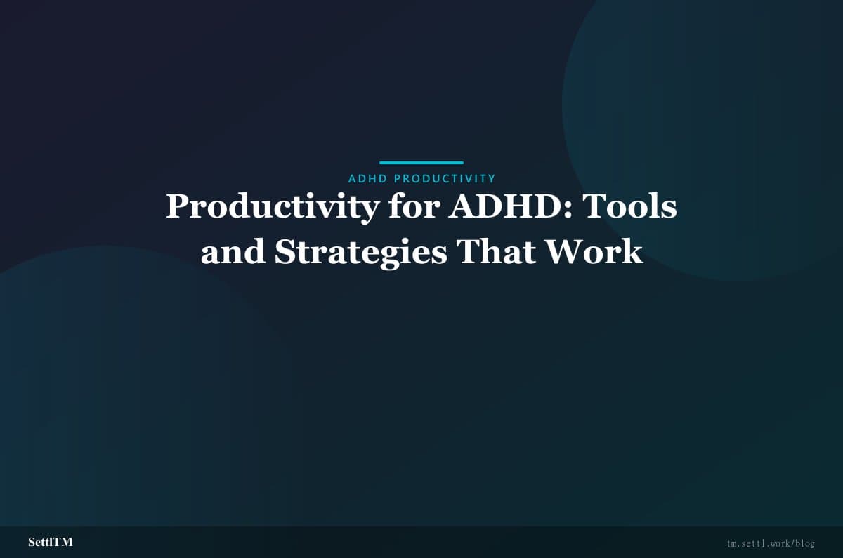 Productivity for ADHD: Tools and Strategies That Work