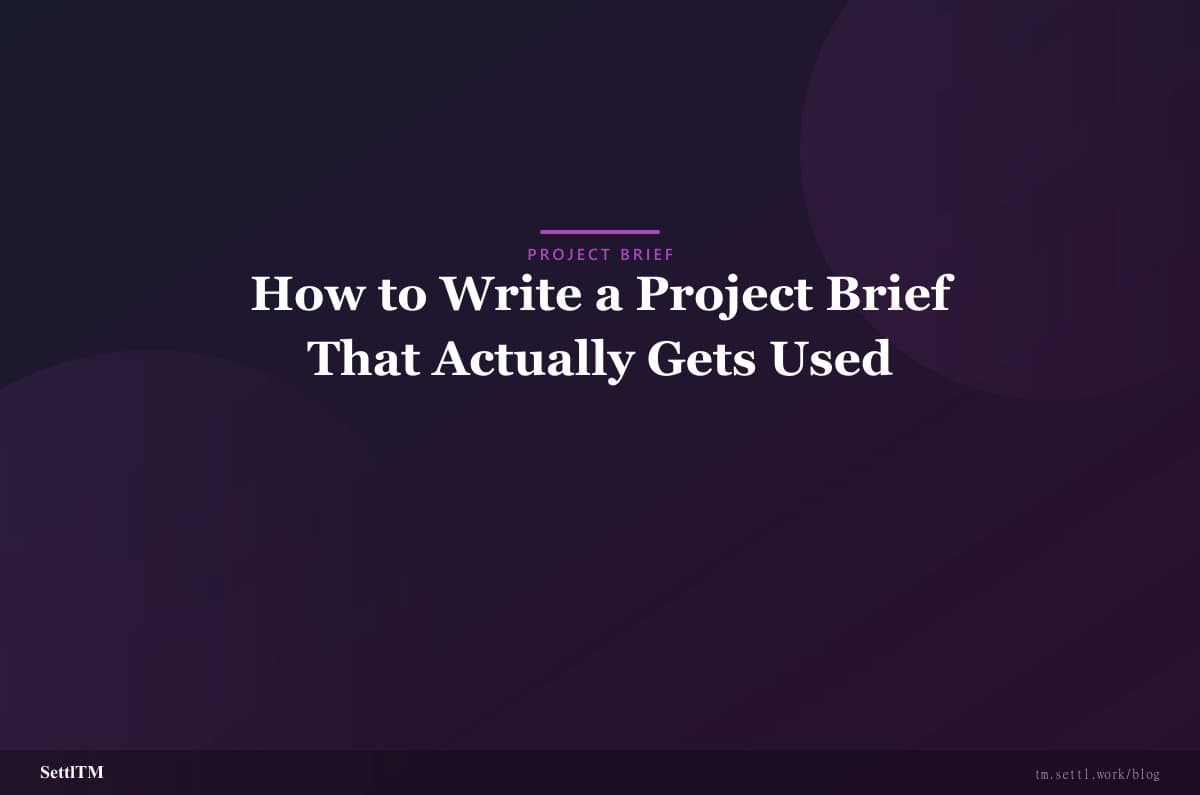 How to Write a Project Brief That Actually Gets Used