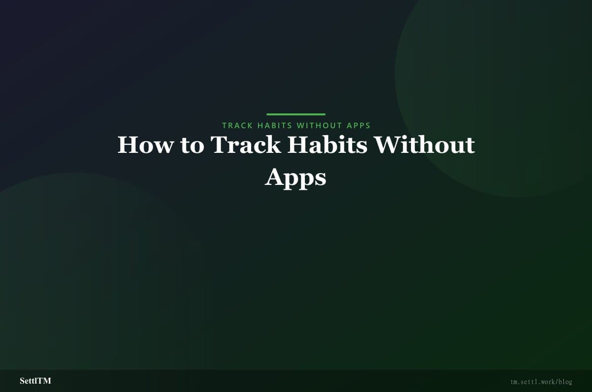 How to Track Habits Without Apps