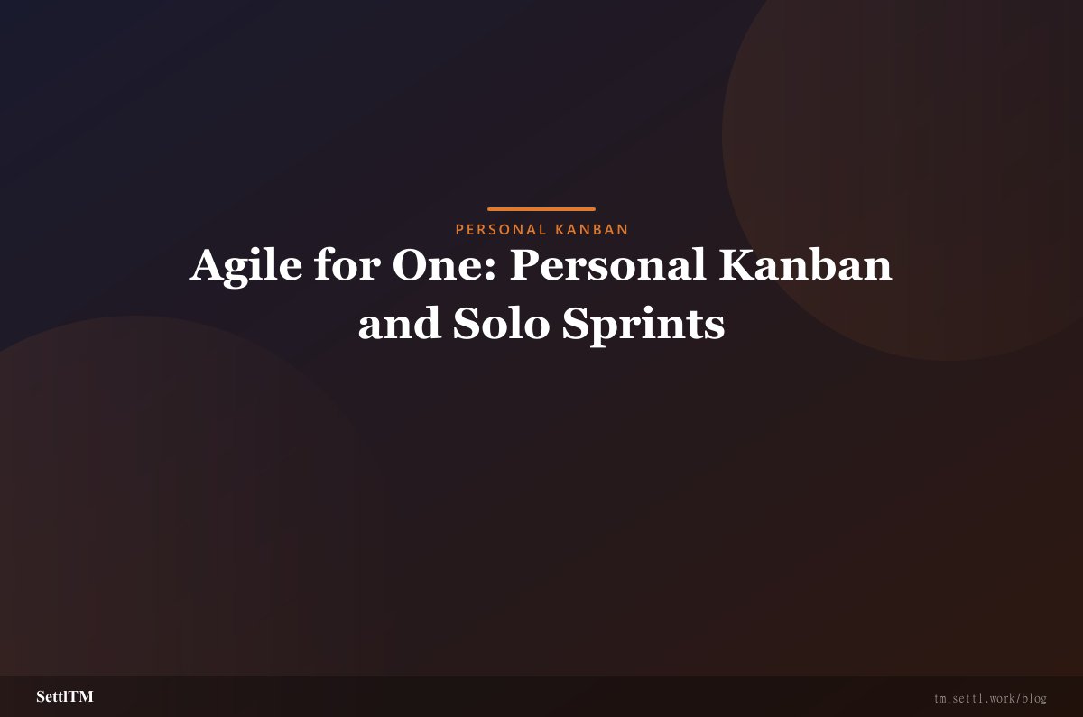 Agile for One: Personal Kanban and Solo Sprints