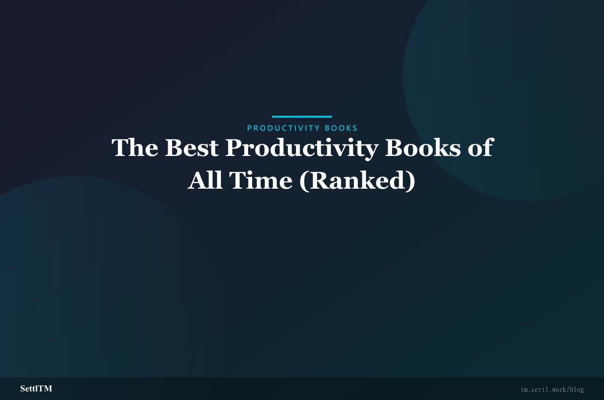 The Best Productivity Books of All Time (Ranked)