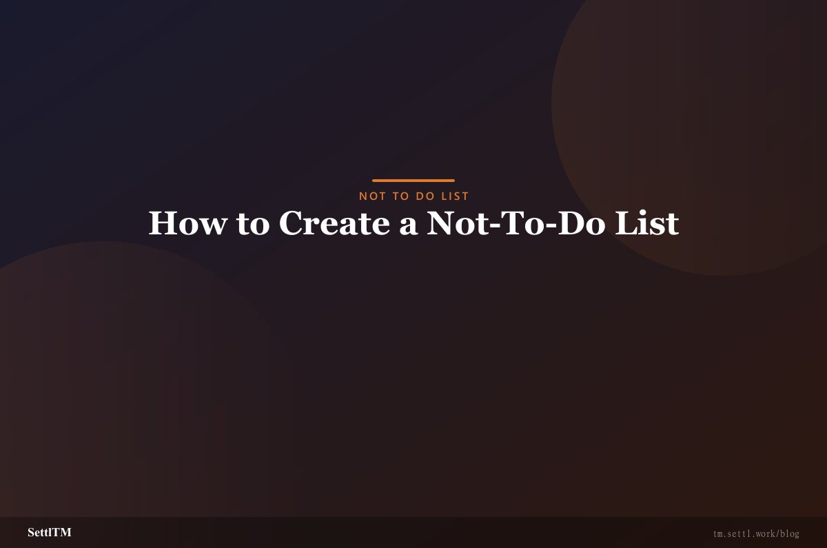 How to Create a Not-To-Do List
