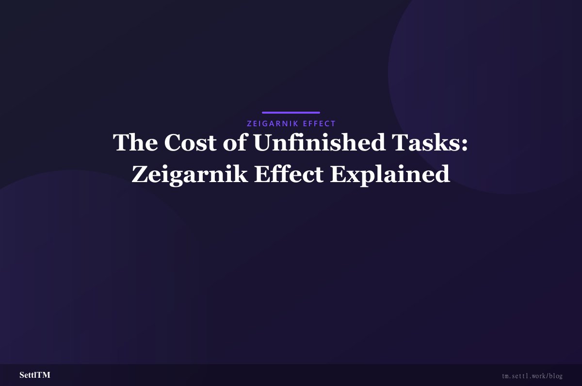 The Cost of Unfinished Tasks: Zeigarnik Effect Explained